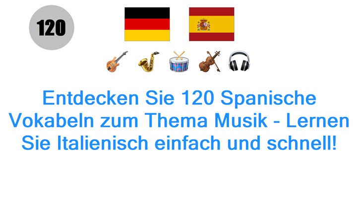 Entdecken Sie 120 Spanische Vokabeln zum Thema Musik - Lernen Sie Italienisch einfach und schnell!